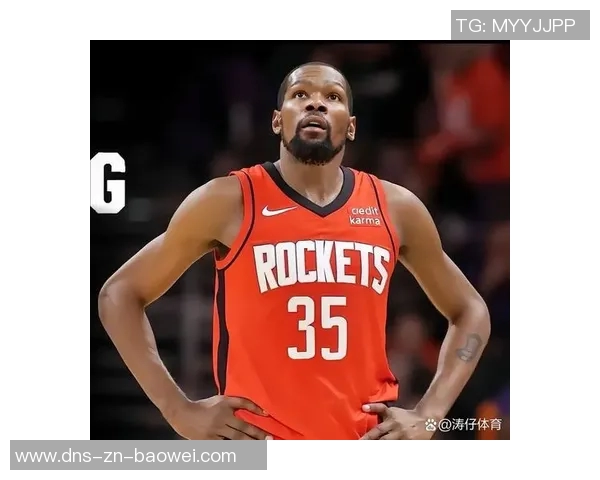 杜兰特降薪追逐第三冠火箭双线发展展现未来潜力 杜兰特降薪追逐第三冠火箭双线发展展现未来潜力