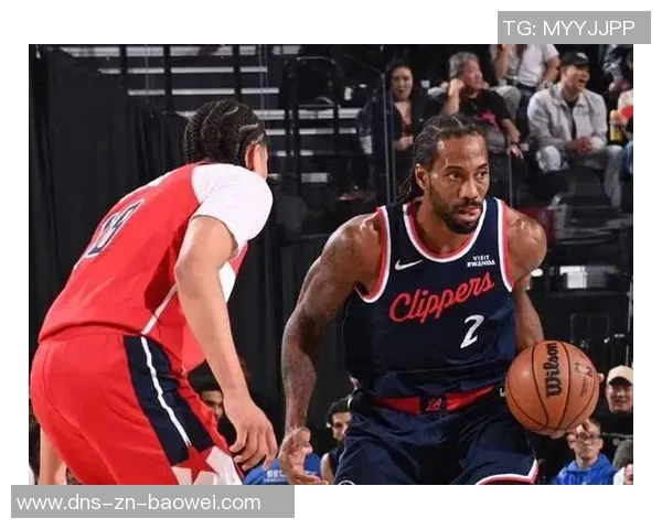 伦纳德高效表现助力球队胜利18投9中斩获21分7篮板4助攻1盖帽